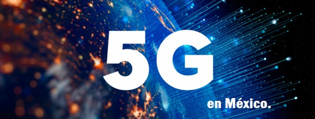 Blog PcD 12. La tecnología 5G en México