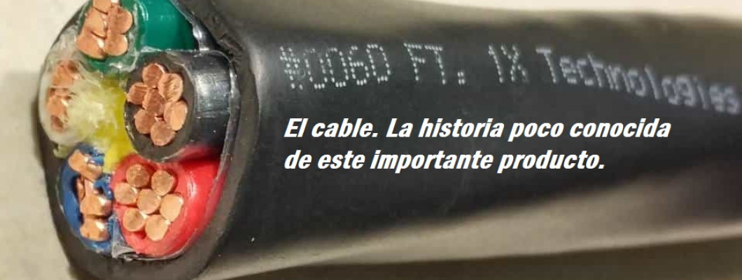 Blog PcD 20. El cable. La historia poco conocida de este importante producto