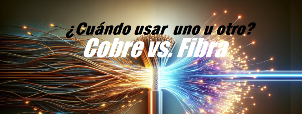 Blog PcD 23. Cable vs. Fibra ¿Cuáles son las diferencias para tu red?